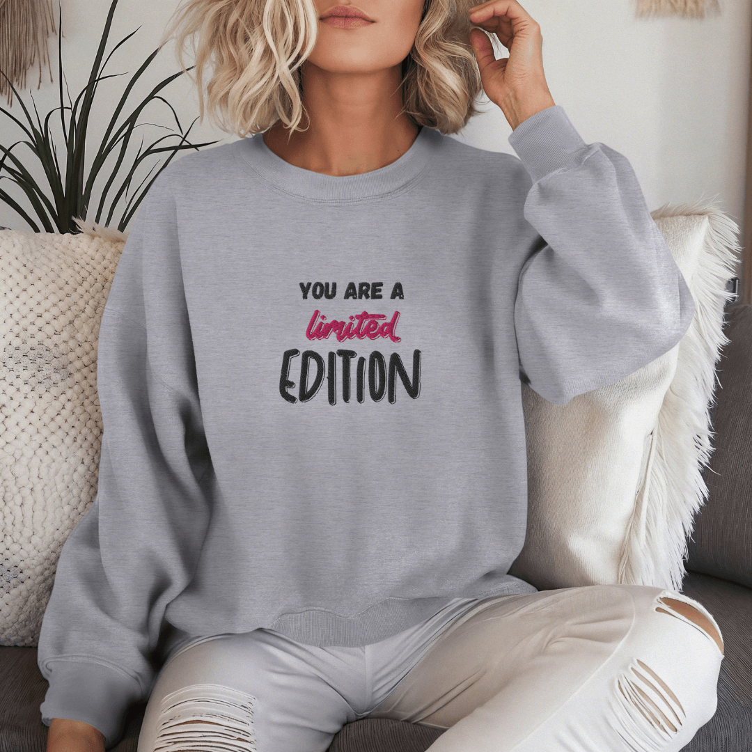 You Are a Limited Edition - Unisex Sweatshirt (with Centre Chest and Wrist Embroidery)