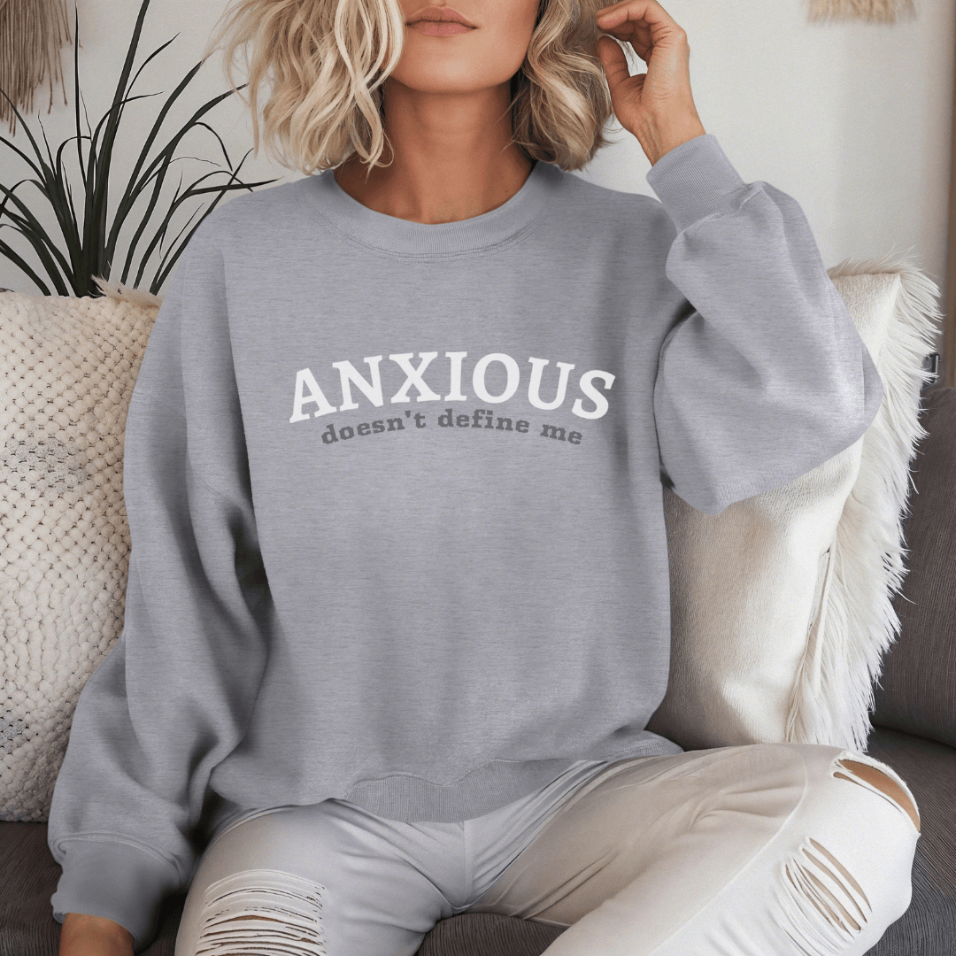 ANXIOUS doesn't define me - Unisex Sweatshirt (with Wrist Embroidery)
