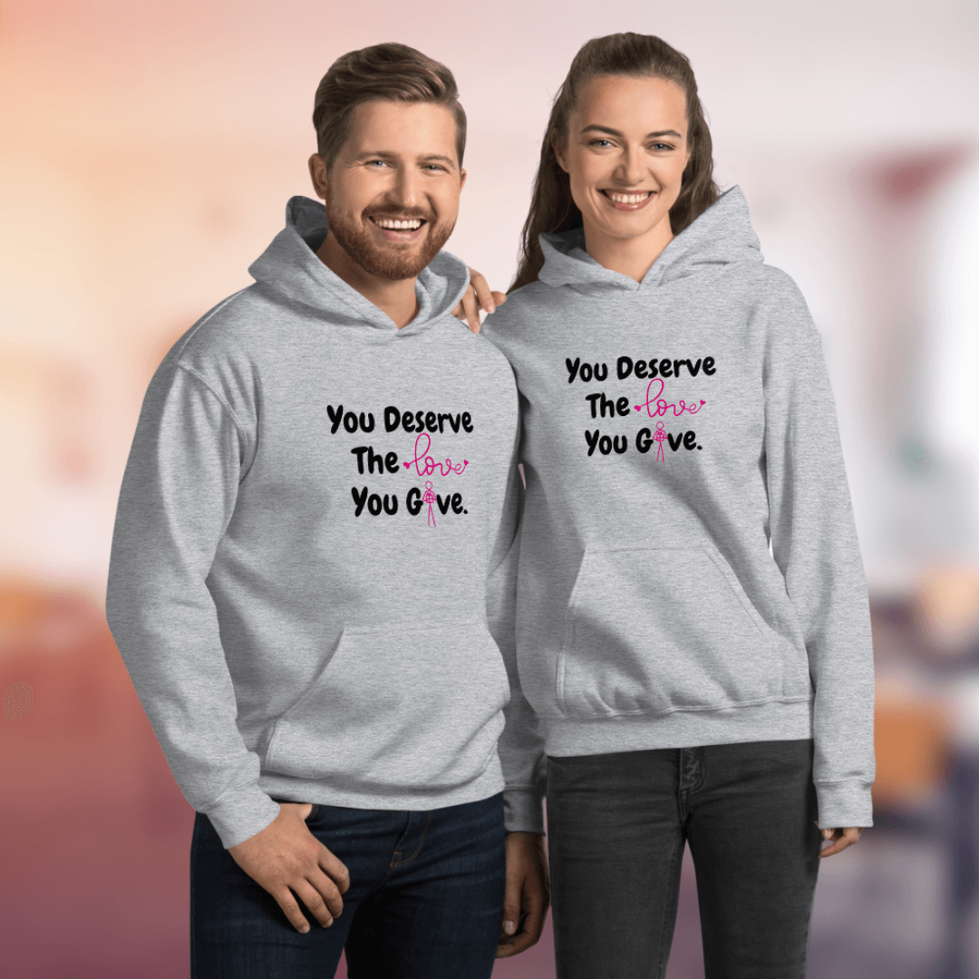 You Deserve The Love You Give v1 - Unisex Hoodie