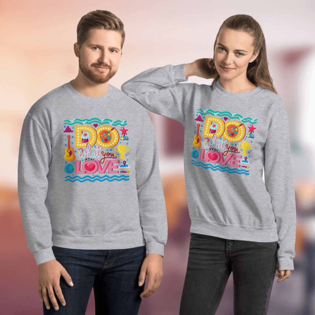 Do What You Love - Unisex Sweatshirt