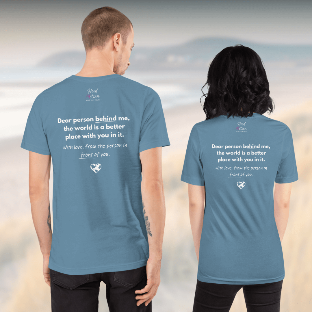 Dear Person Behind Me (B) I Be Kind to Yourself (F) - Unisex T-shirt