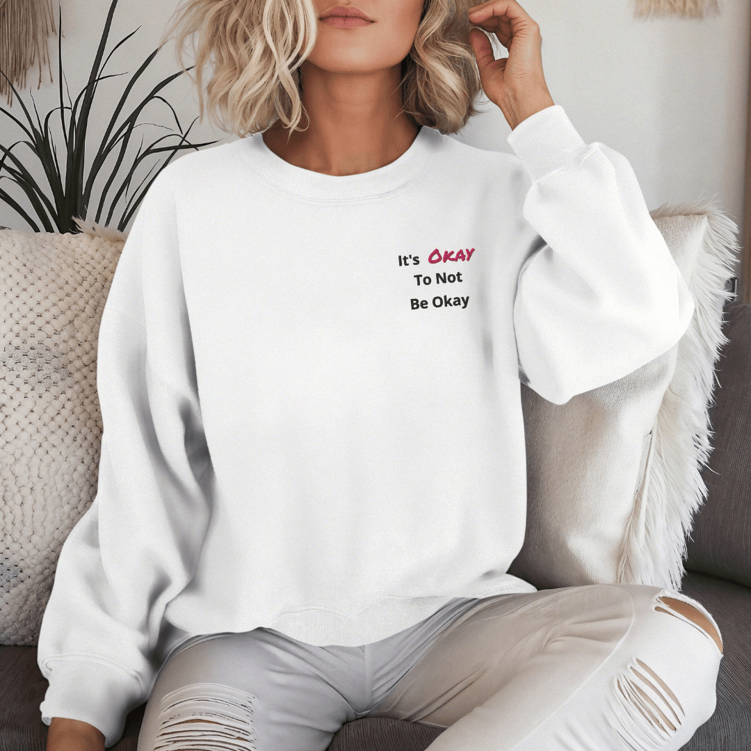 It's Okay to not be Okay v2 - Unisex Sweatshirt (with Left Chest and Wrist Embroidery)