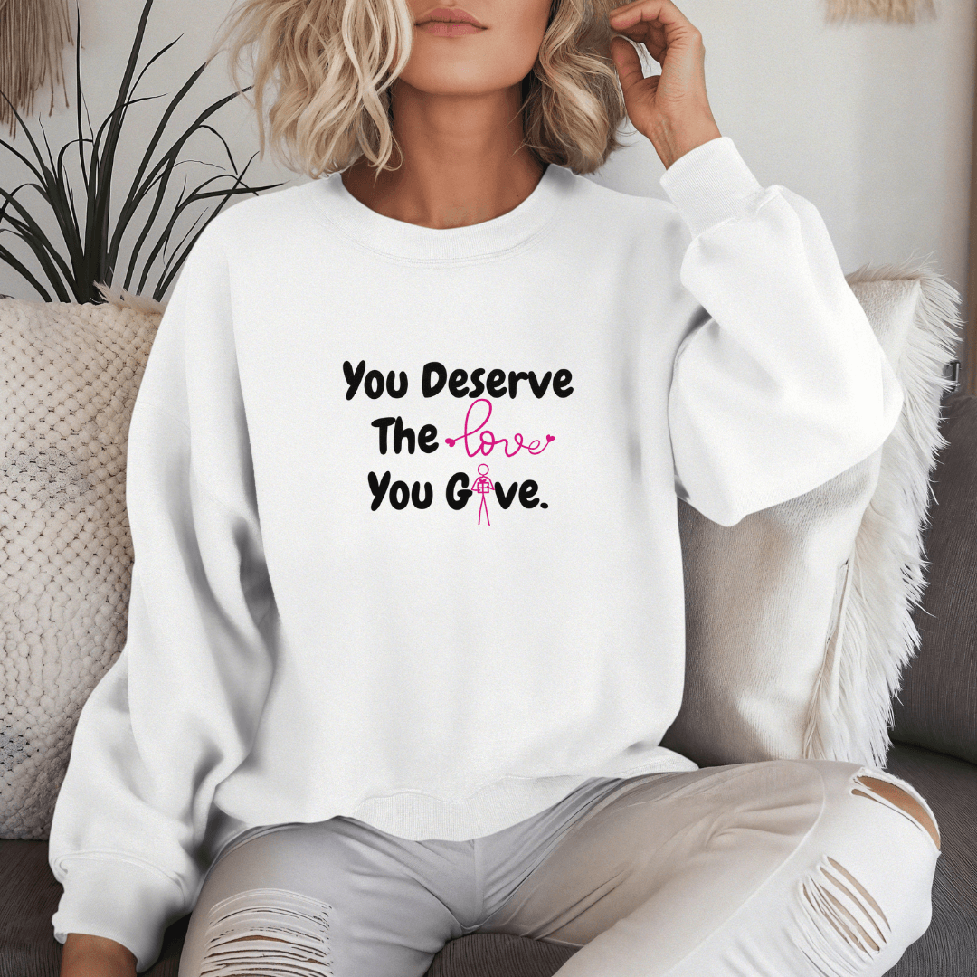 You Deserve The Love You Give v1 - Unisex Sweatshirt (with Wrist Embroidery)