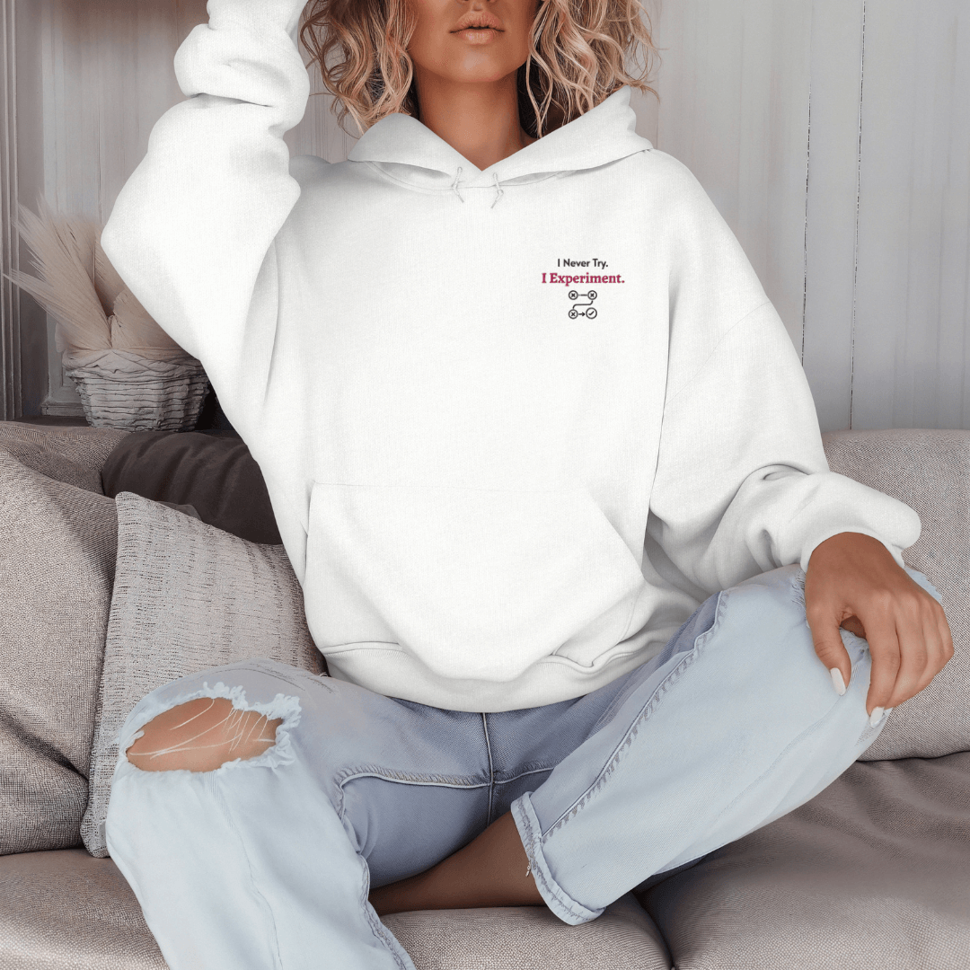 I Never Try. I Experiment - Unisex Hoodie (with Left Chest and Wrist Embroidery)