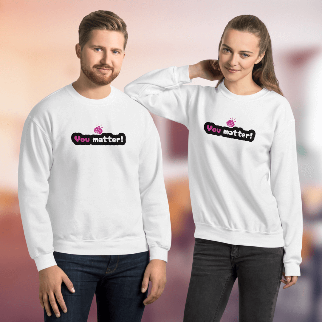 You Matter - Unisex Sweatshirt