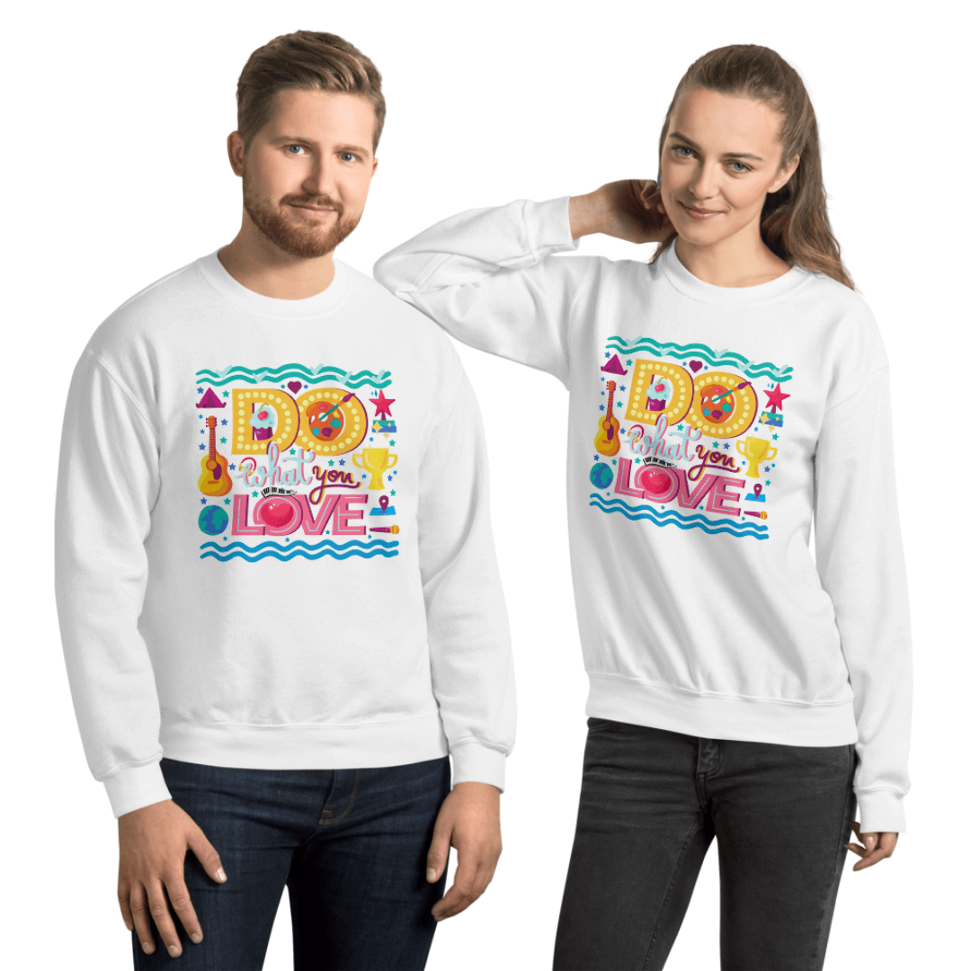 Do What You Love - Unisex Sweatshirt