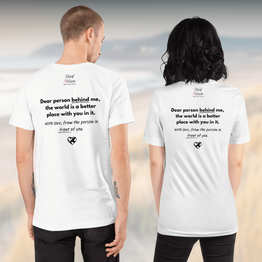 Dear Person Behind Me (B) I Be Kind to Yourself (F) - Unisex T-shirt