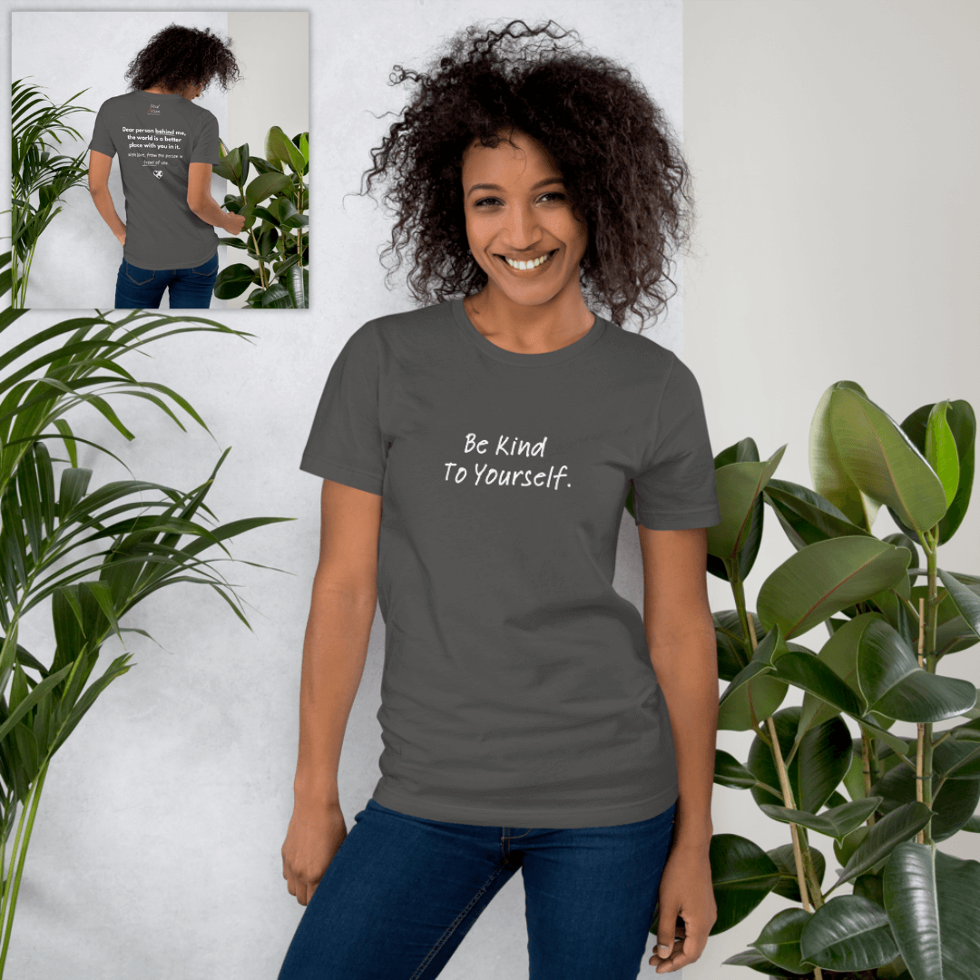 Dear Person Behind Me (B) I Be Kind to Yourself (F) - Unisex T-shirt