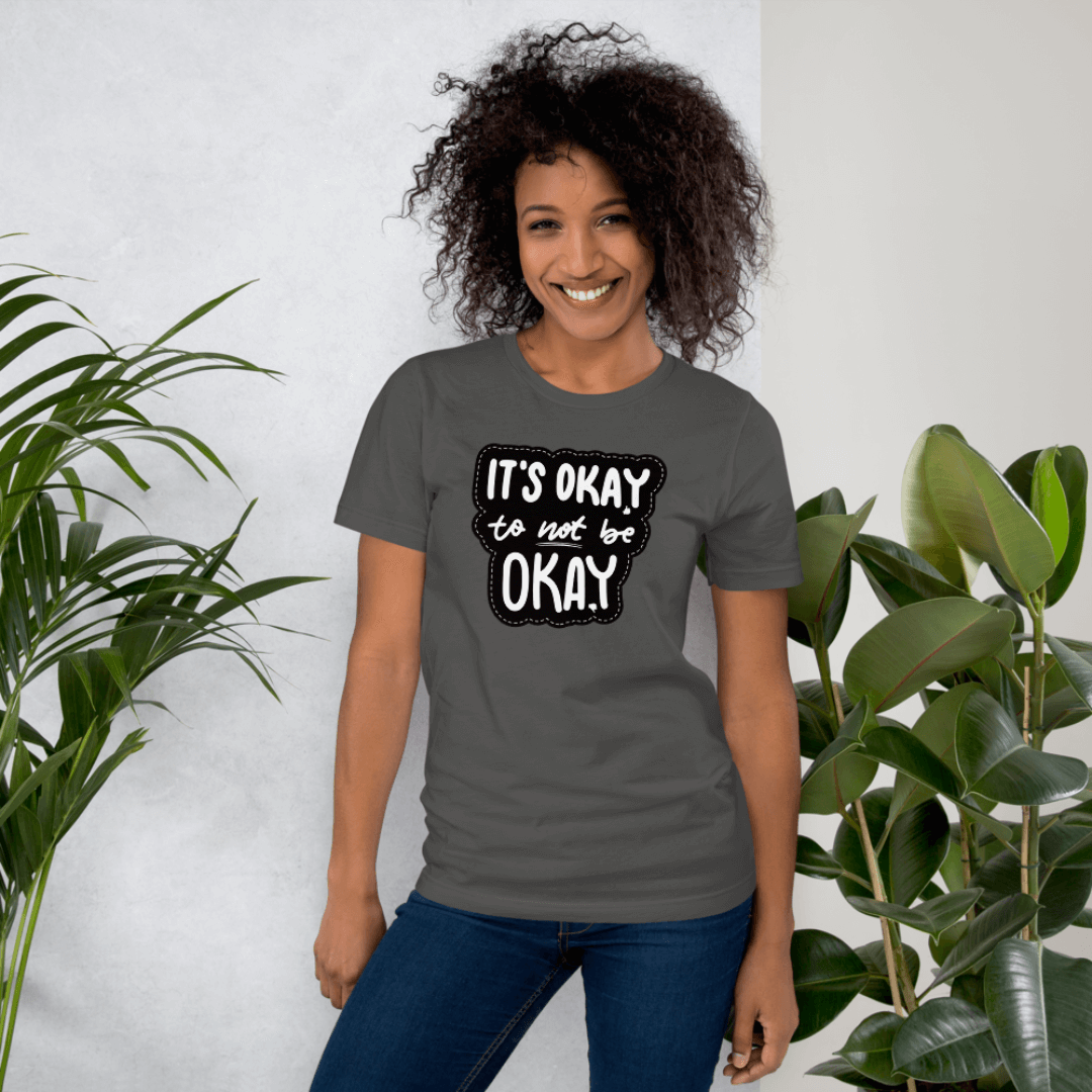 It's Okay to not be Okay - Unisex T-shirt