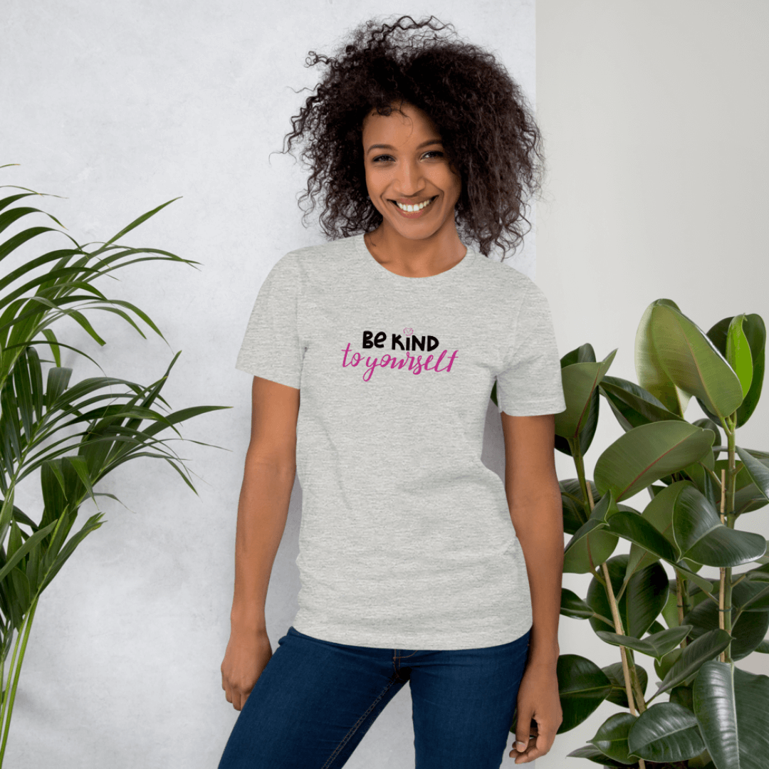 Be Kind To Yourself - Unisex T-Shirt