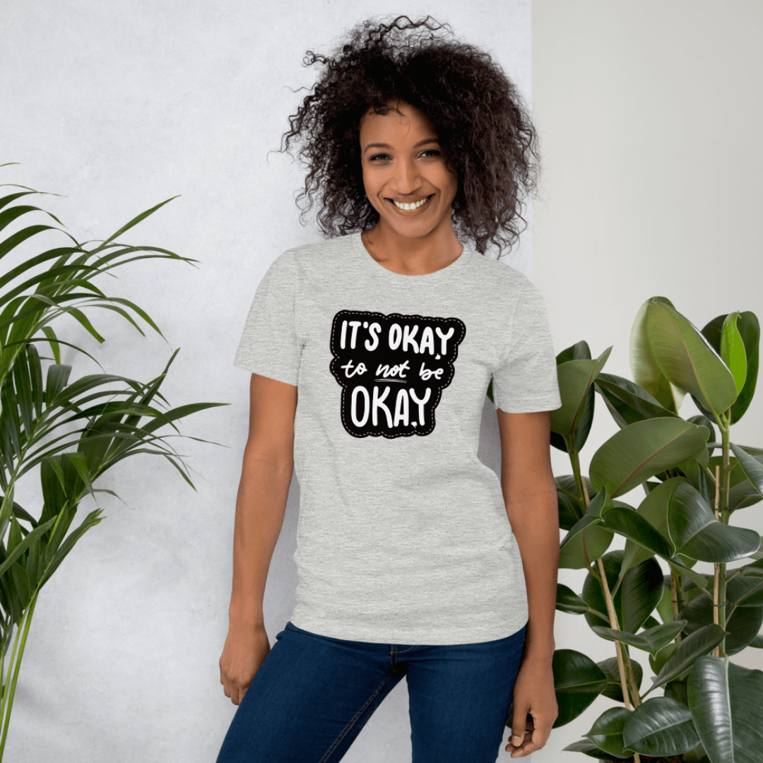 It's Okay to not be Okay - Unisex T-shirt
