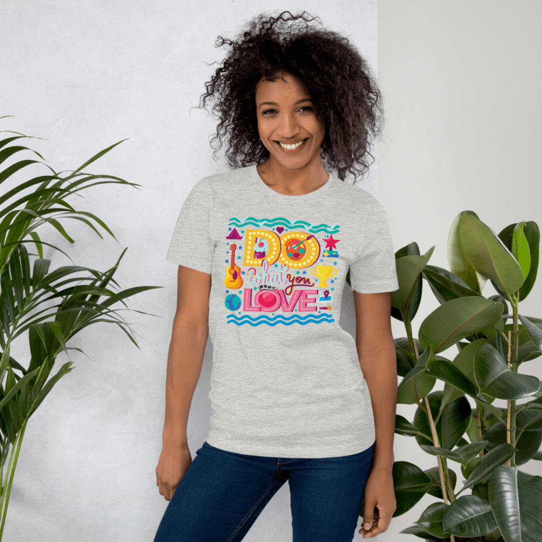 Do What You Love - Unisex T-shirt