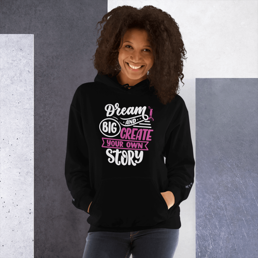 Dream Big and Create Your Own Story - Unisex Hoodie (with Wrist Embroidery)