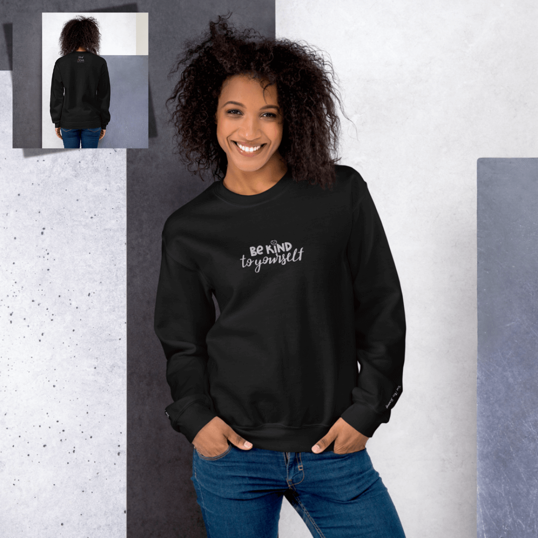 Be Kind To Yourself - Unisex Sweatshirt with (Centre Chest and Wrist Embroidery)v2