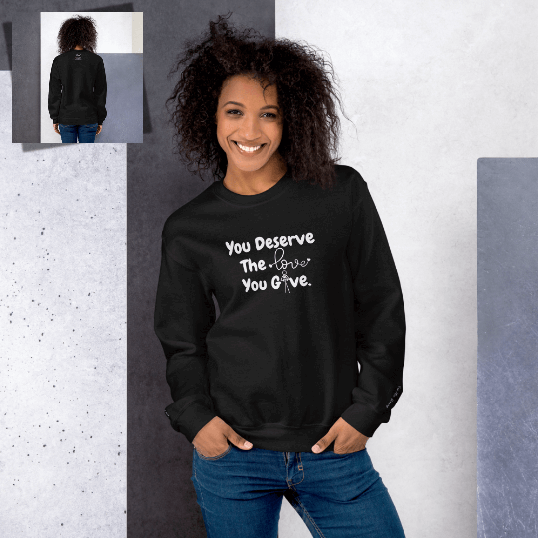 You Deserve The Love You Give v1 - Unisex Sweatshirt (with Wrist Embroidery)