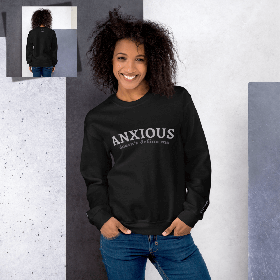 ANXIOUS doesn't define me - Unisex Sweatshirt (with Wrist Embroidery)