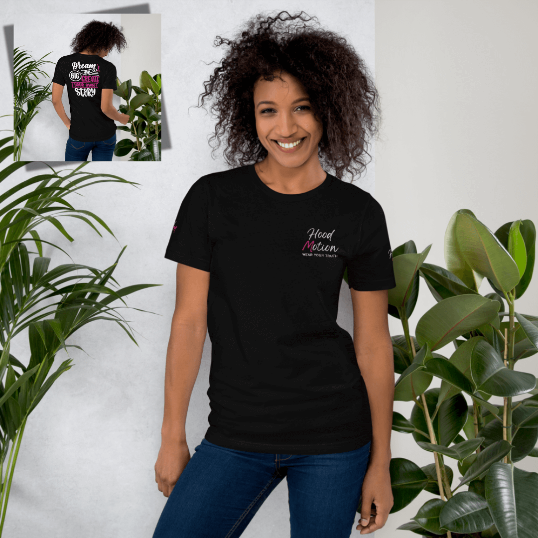 Dream Big and Create Your Own Story - Unisex T-shirt (with Left Chest and Sleeve Embroidery + Back print)