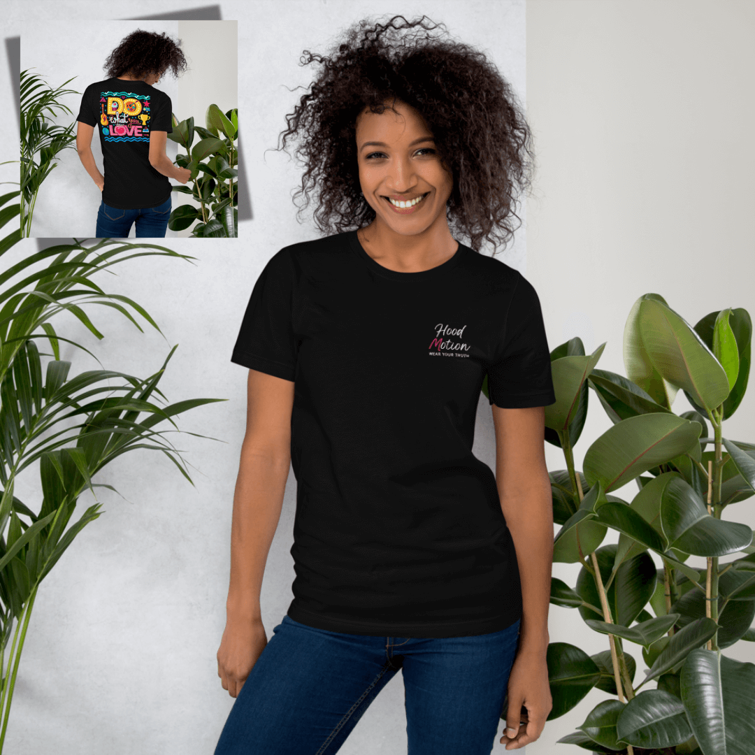 Do What You Love - Unisex T-Shirt (with Left Chest Embroidery and Backprint)