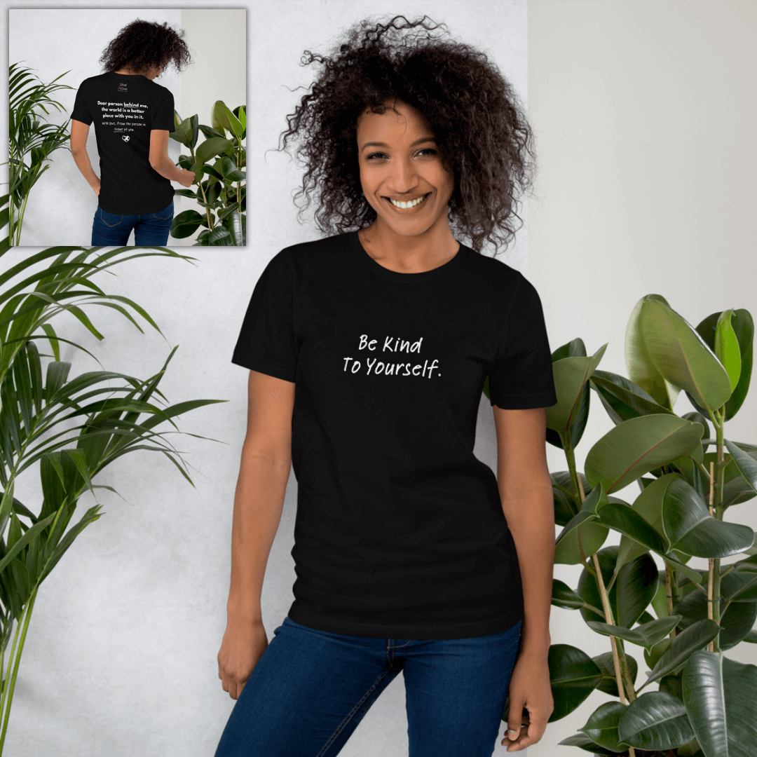 Dear Person Behind Me (B) I Be Kind to Yourself (F) - Unisex T-shirt