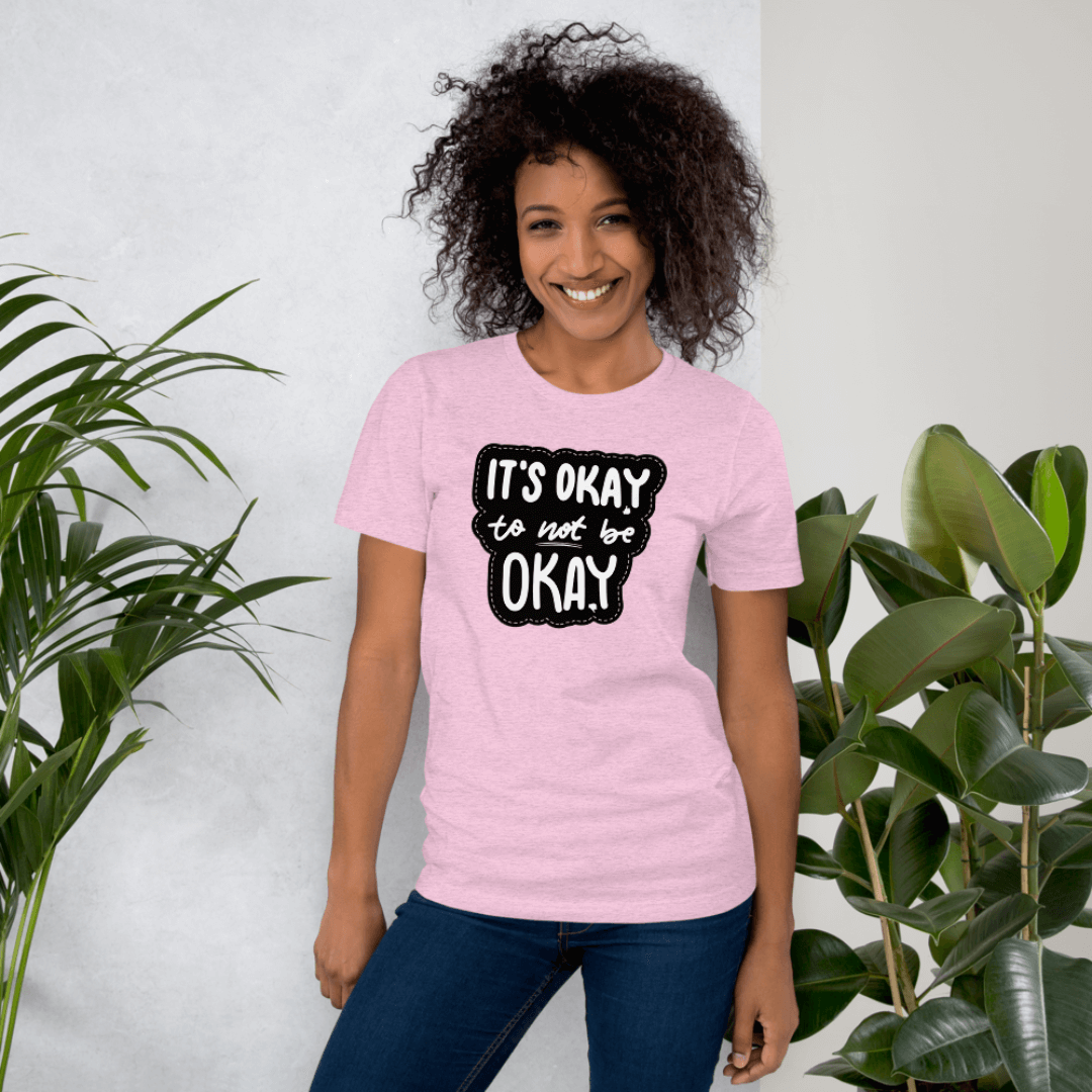 It's Okay to not be Okay - Unisex T-shirt