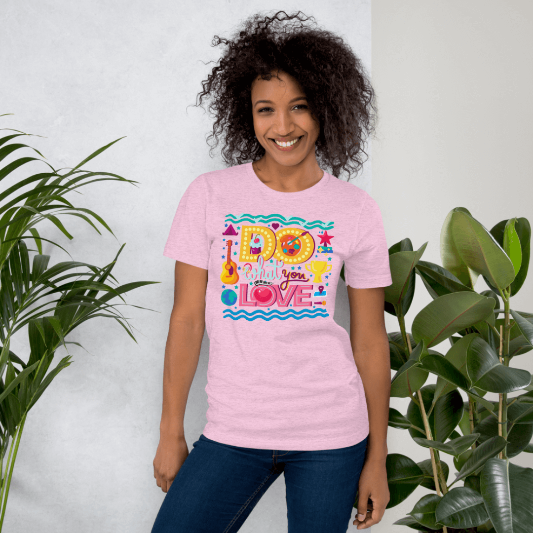 Do What You Love - Unisex T-shirt