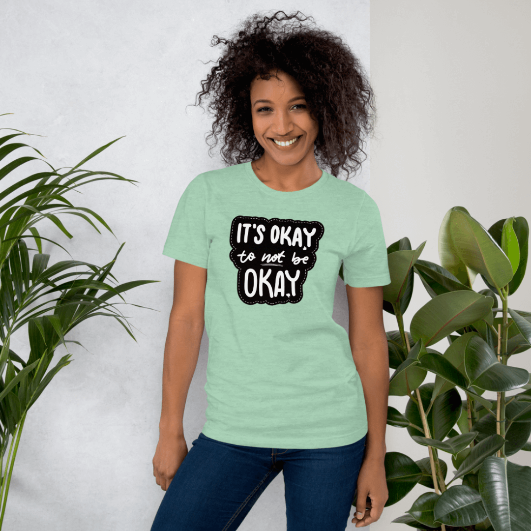 It's Okay to not be Okay - Unisex T-shirt