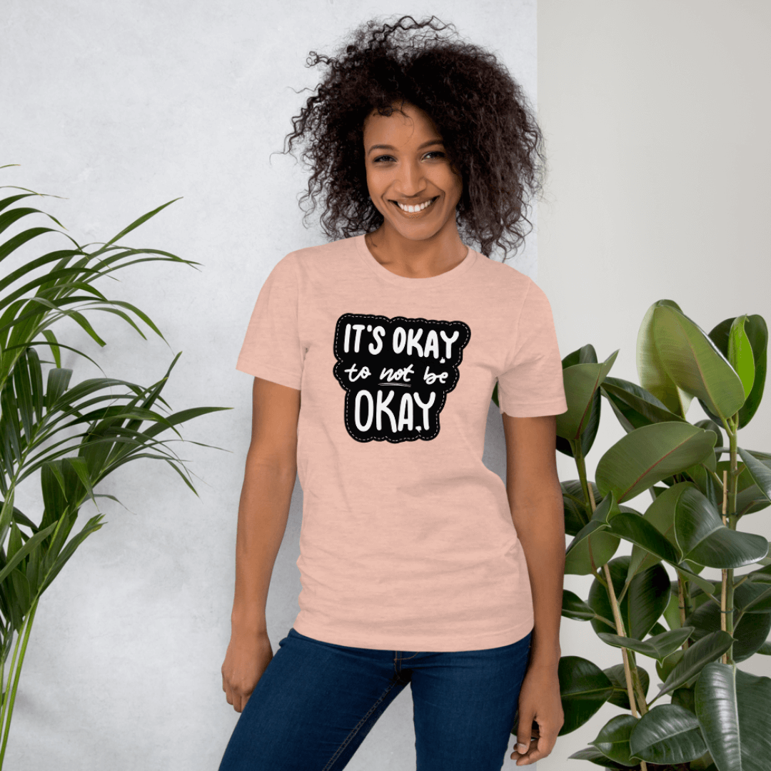 It's Okay to not be Okay - Unisex T-shirt