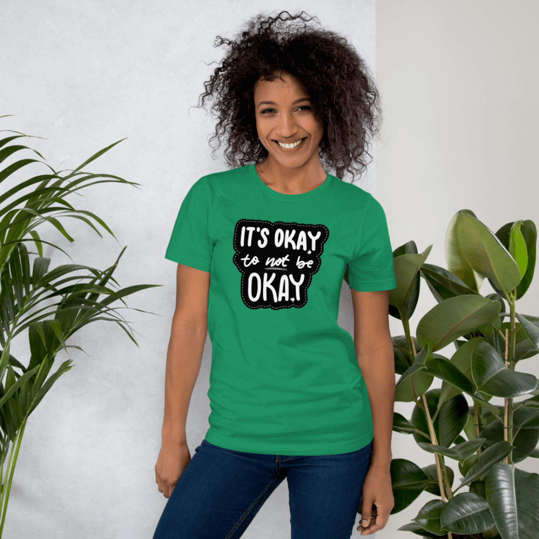 It's Okay to not be Okay - Unisex T-shirt