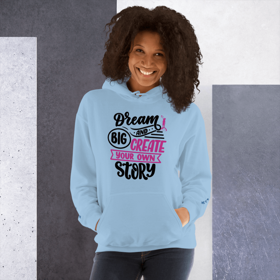 Dream Big and Create Your Own Story - Unisex Hoodie (with Wrist Embroidery)