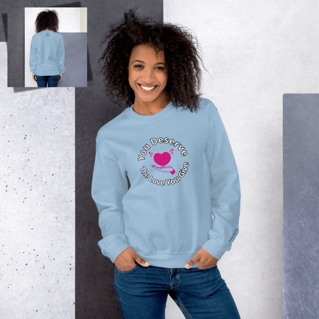 You Deserve The Love You Give v2 - Unisex Sweatshirt (with Wrist Embroidery)