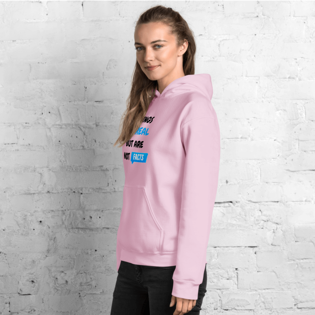 Feelings Are Real But Are Not Facts - Unisex Hoodie