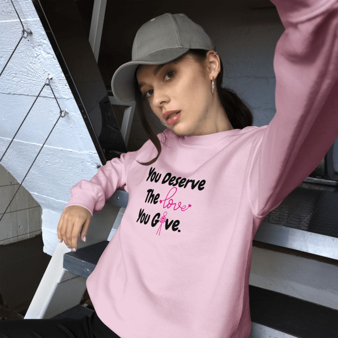 You Deserve The Love You Give v1 - Unisex Sweatshirt