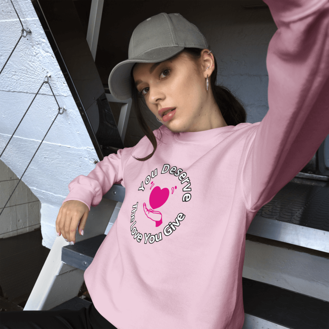 You Deserve The Love You Give v2 - Unisex Sweatshirt