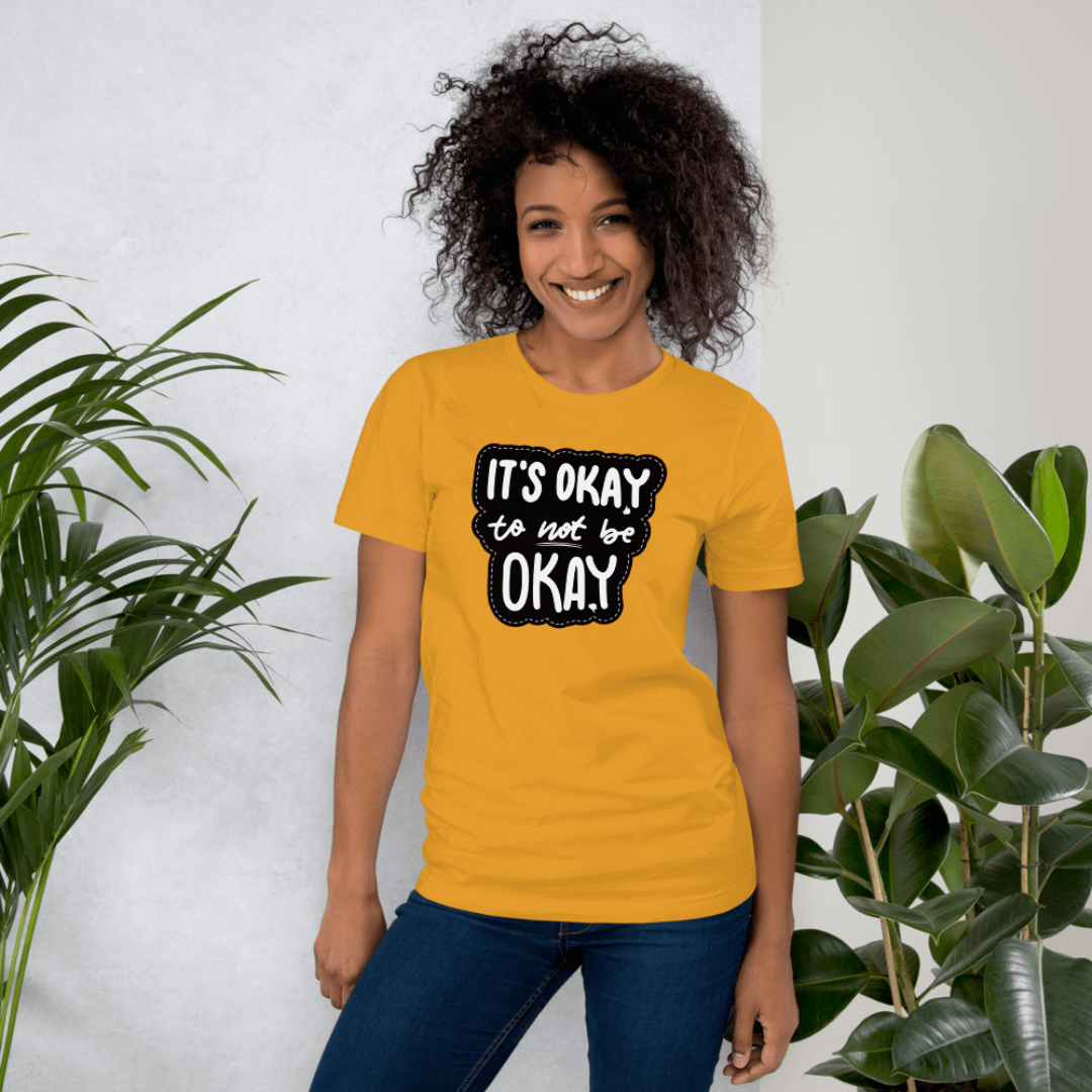 It's Okay to not be Okay - Unisex T-shirt