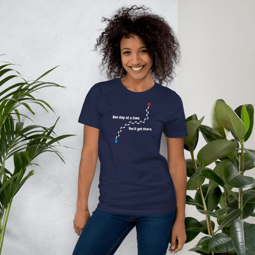 One Step At a Time - Unisex T-Shirt