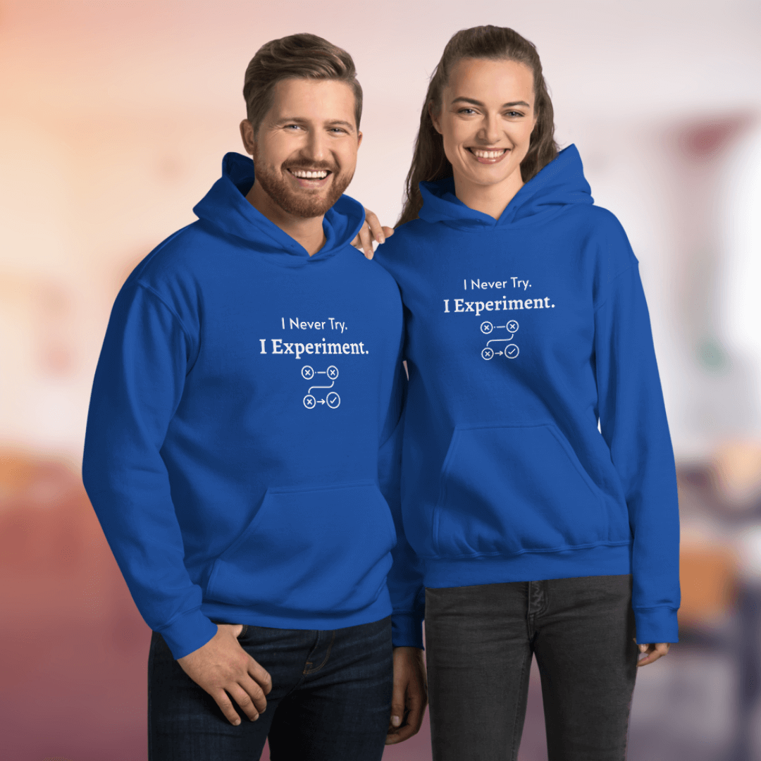 I Never Try. I Experiment - Unisex Hoodie