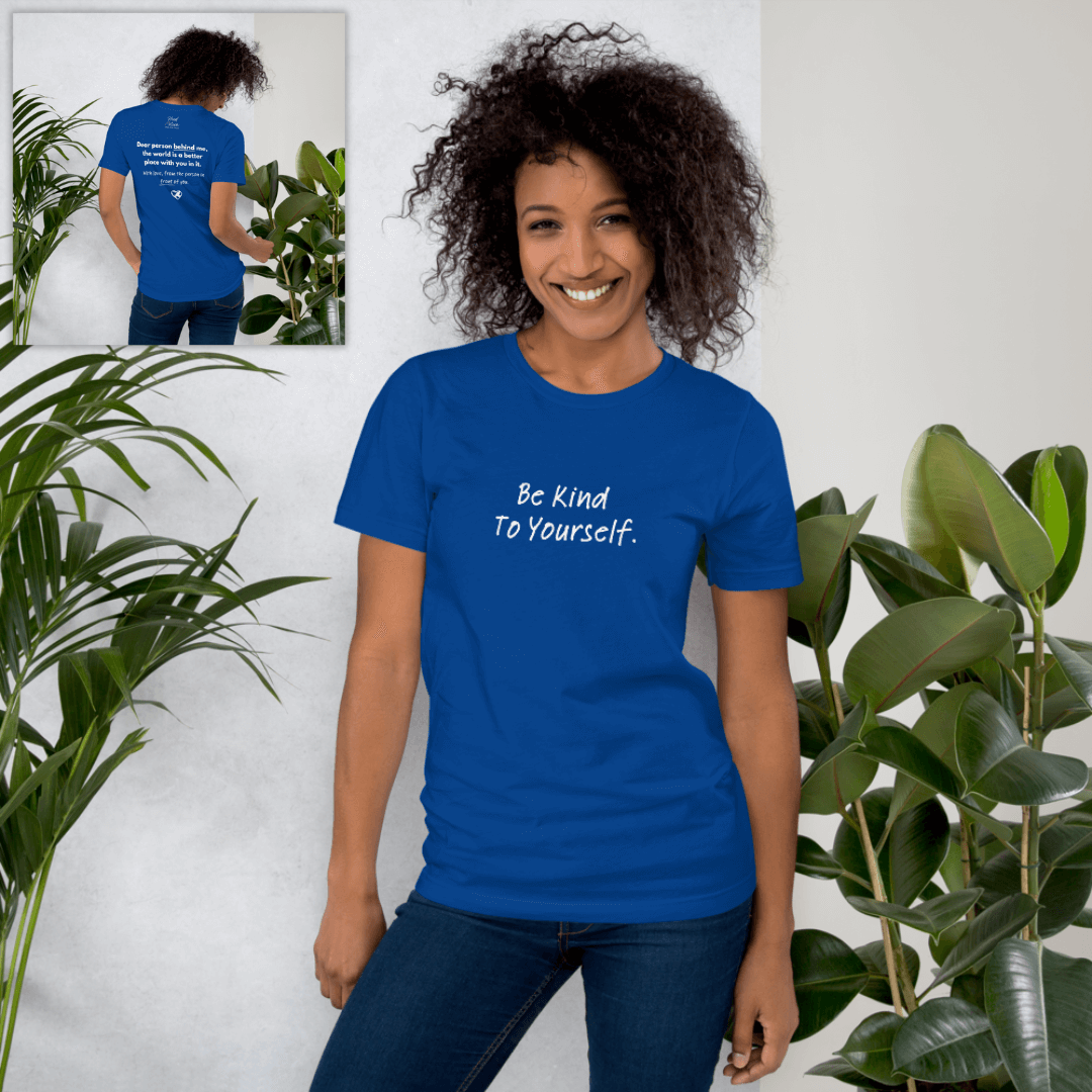 Dear Person Behind Me (B) I Be Kind to Yourself (F) - Unisex T-shirt