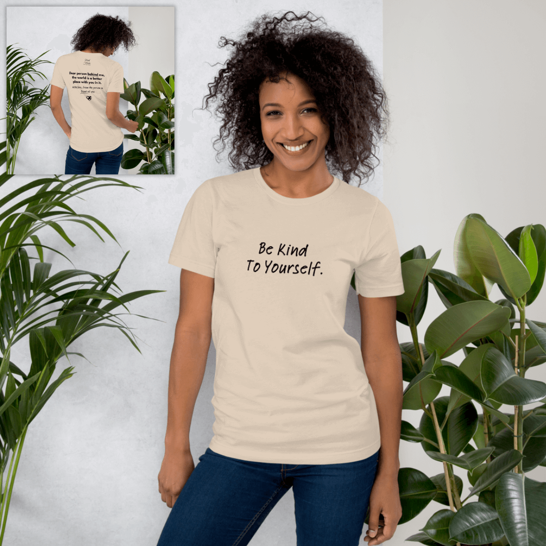Dear Person Behind Me (B) I Be Kind to Yourself (F) - Unisex T-shirt