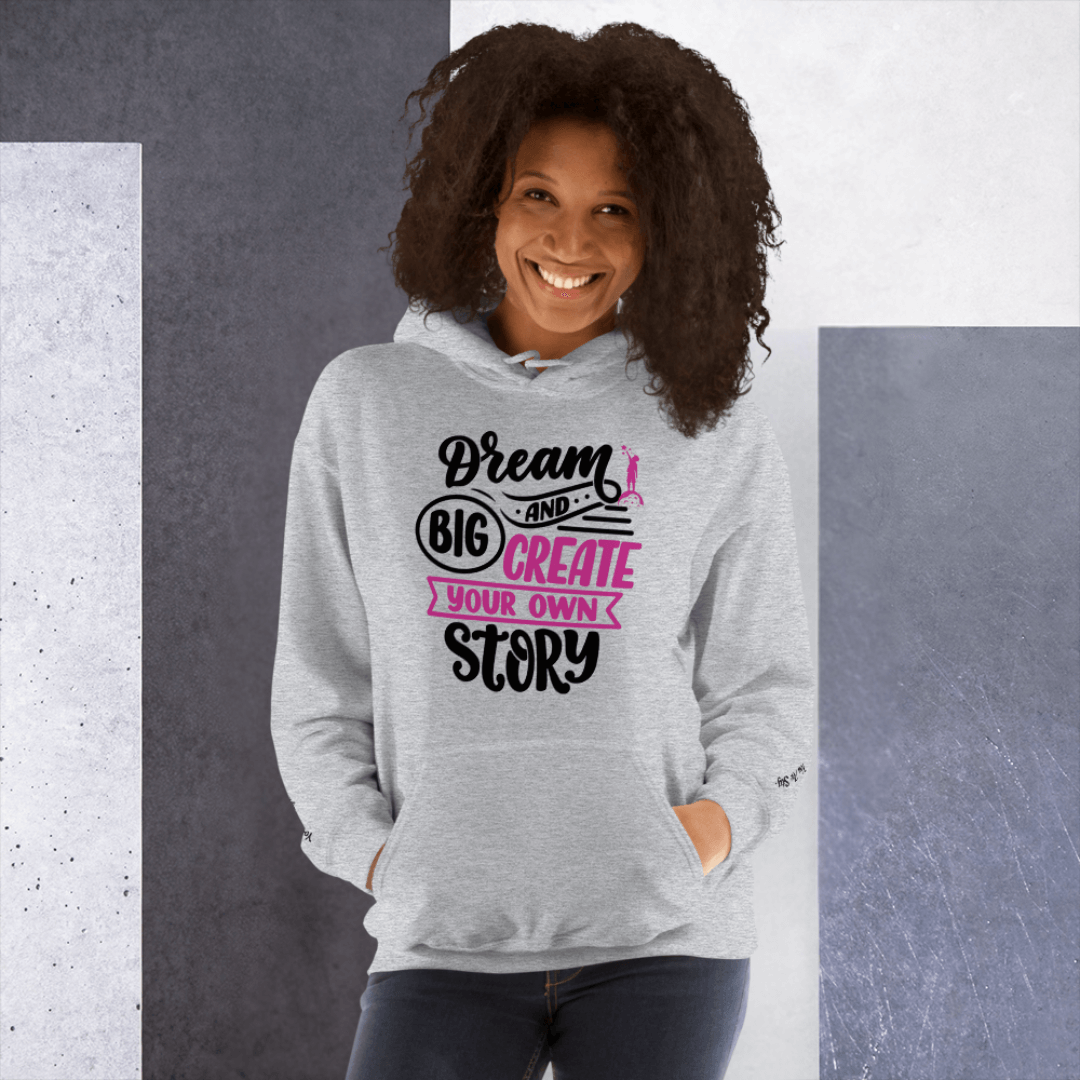 Dream Big and Create Your Own Story - Unisex Hoodie (with Wrist Embroidery)