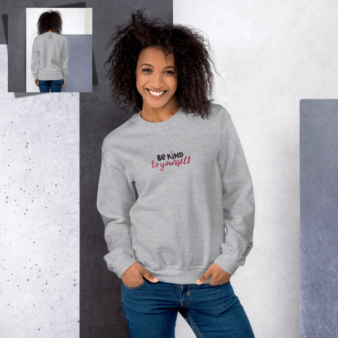 Be Kind To Yourself - Unisex Sweatshirt with (Centre Chest and Wrist Embroidery)v2