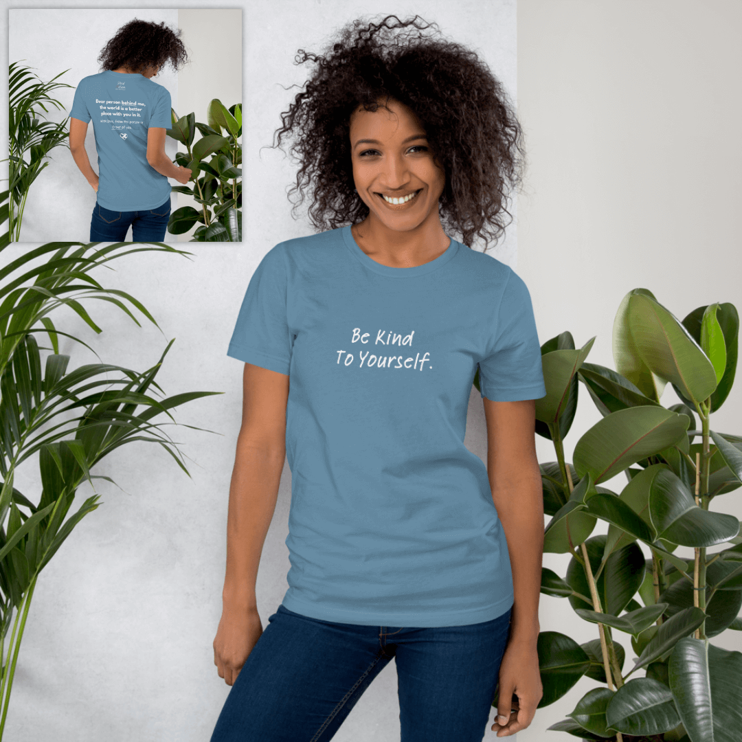 Dear Person Behind Me (B) I Be Kind to Yourself (F) - Unisex T-shirt