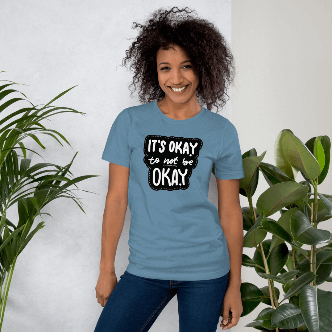 It's Okay to not be Okay - Unisex T-shirt