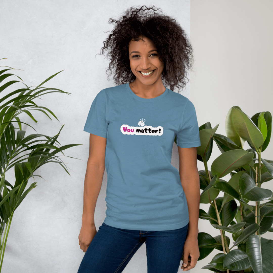You Matter - Unisex T-Shirt