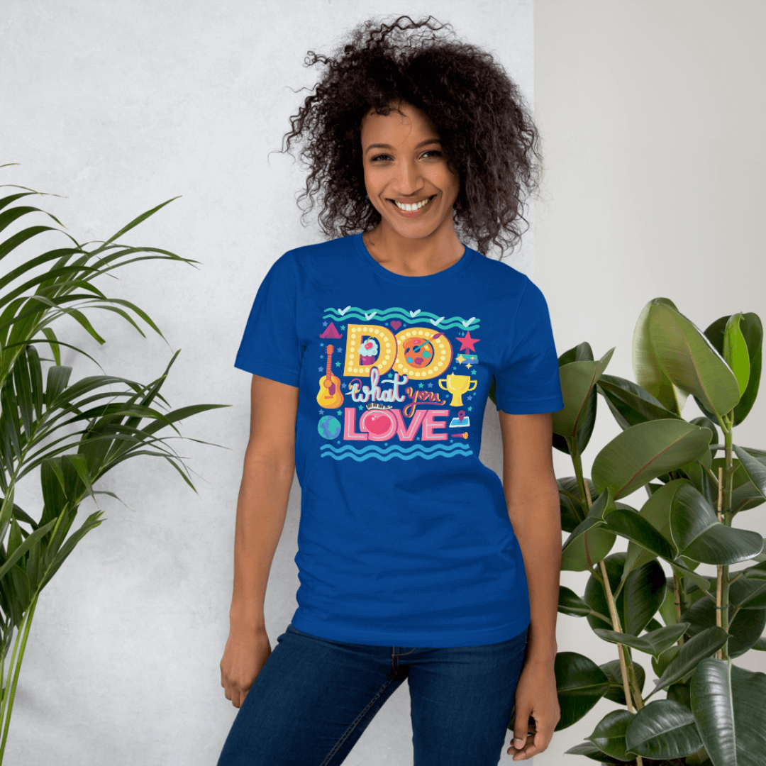 Do What You Love - Unisex T-shirt