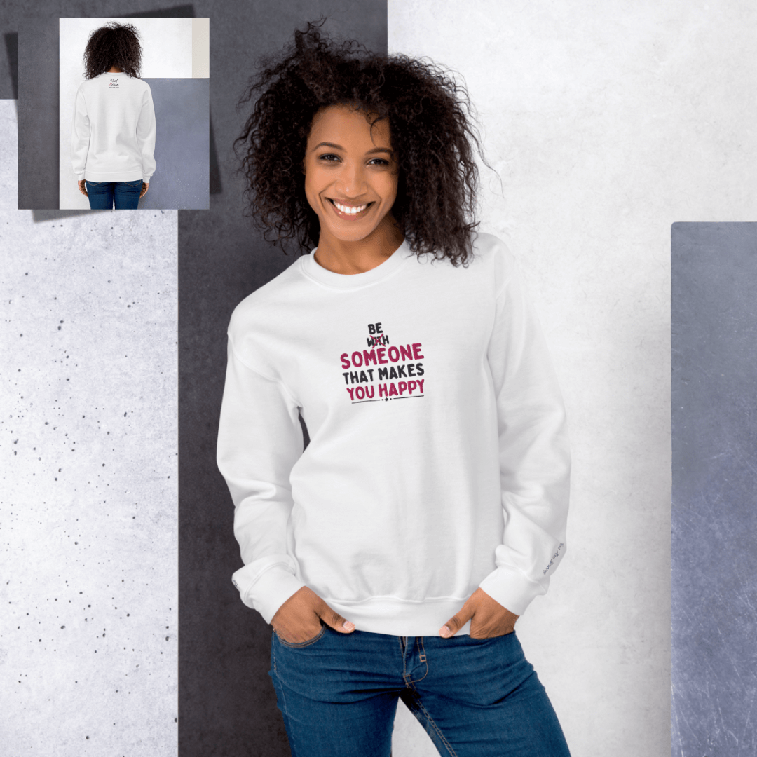 Be Someone That Makes You Happy - Unisex Sweatshirt (with Wrist and Centre Chest Embroidery)