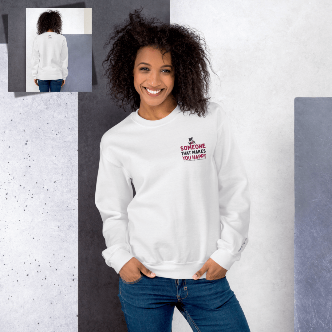 Be Someone That Makes You Happy - Unisex Sweatshirt (with Wrist and Left Chest Embroidery)