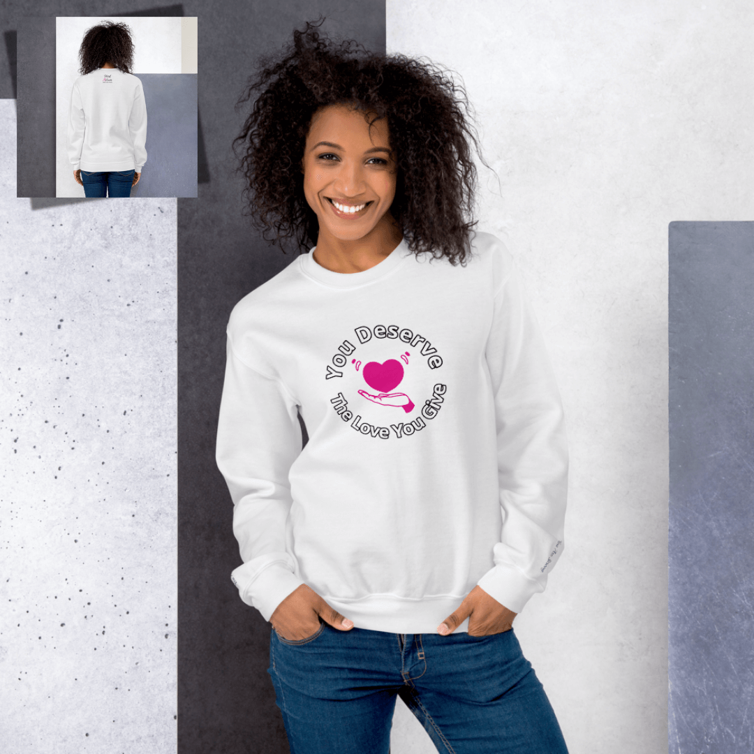 You Deserve The Love You Give v2 - Unisex Sweatshirt (with Wrist Embroidery)