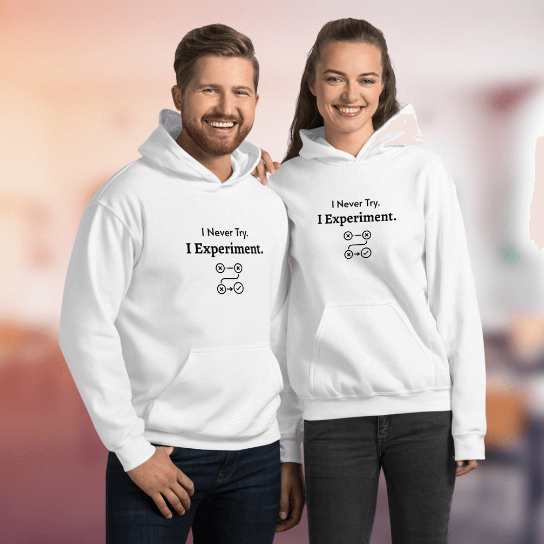 I Never Try. I Experiment - Unisex Hoodie