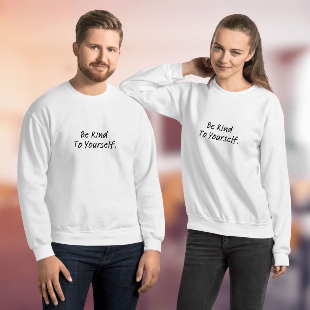 Dear Person behind me (B) I Be Kind to yourself (F) - Unisex Sweatshirt