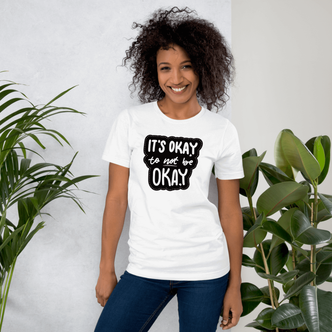 It's Okay to not be Okay - Unisex T-shirt